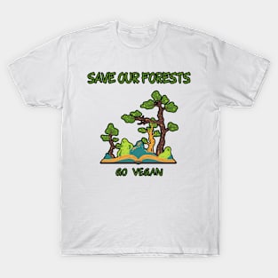 Save Our Forests Go Vegan T-Shirt